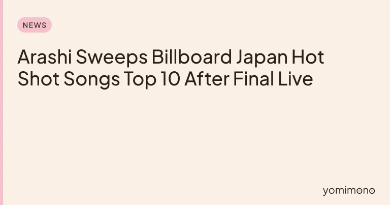 Arashi Sweeps Billboard Japan Hot Shot Songs Top 10 After Final Live