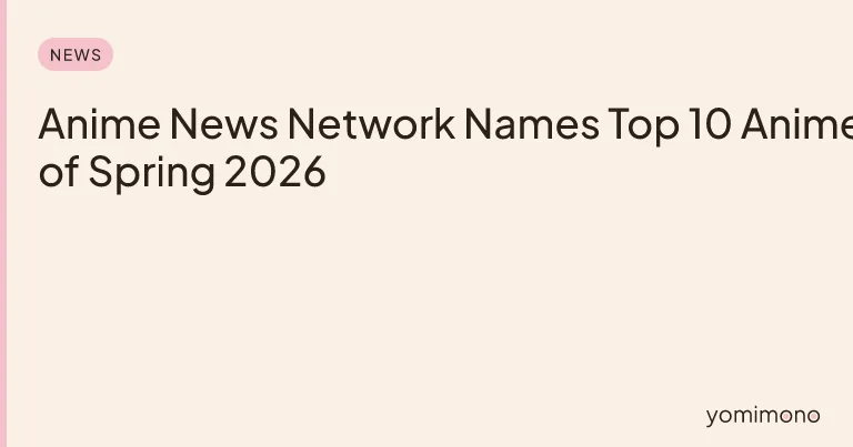 Anime News Network Names Top 10 Anime of Spring 2026