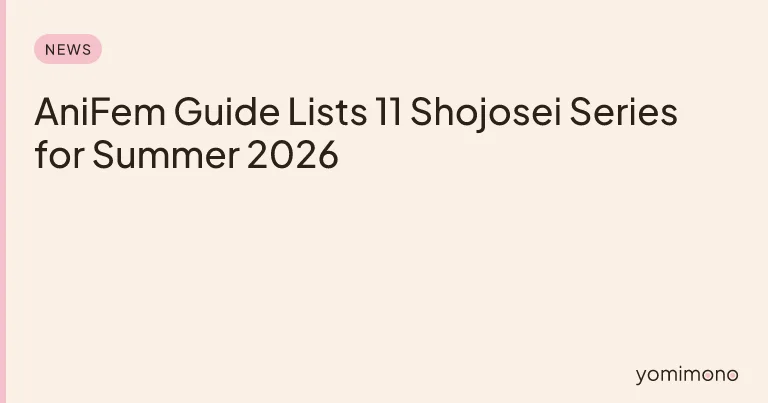 AniFem Guide Lists 11 Shojosei Series for Summer 2026