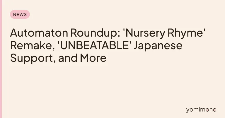 Automaton Roundup: 'Nursery Rhyme' Remake, 'UNBEATABLE' Japanese Support, and More