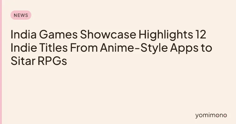 India Games Showcase Highlights 12 Indie Titles From Anime-Style Apps to Sitar RPGs
