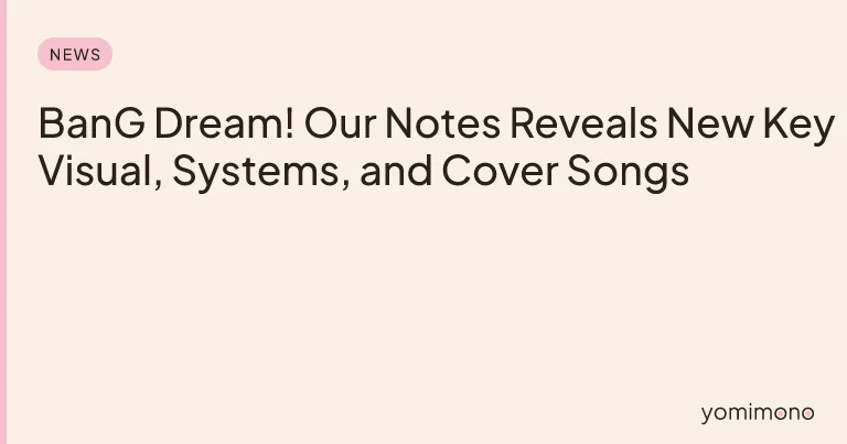 BanG Dream! Our Notes Reveals New Key Visual, Systems, and Cover Songs