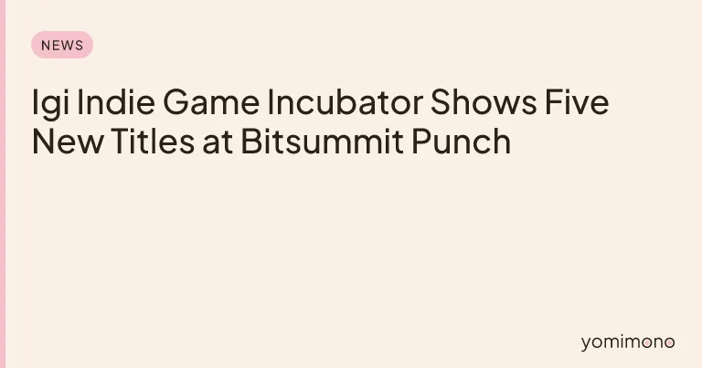 Igi Indie Game Incubator Shows Five New Titles at Bitsummit Punch