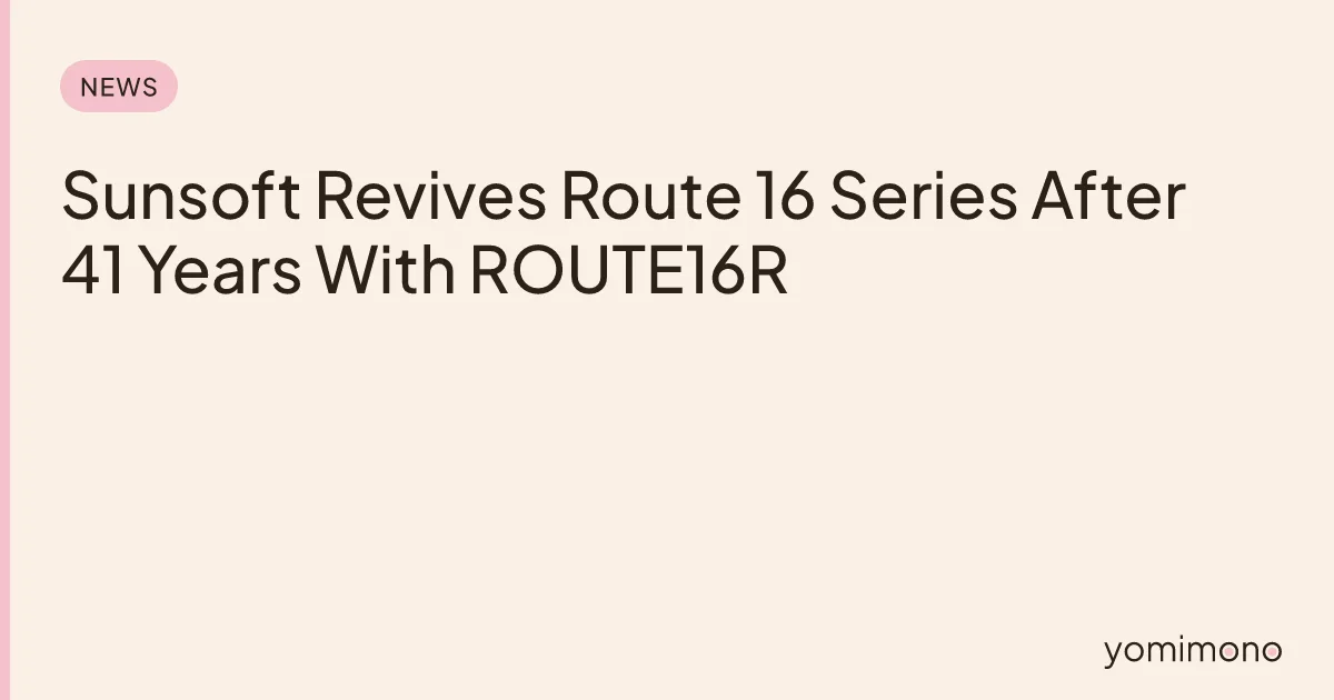 Sunsoft Revives Route 16 Series After 41 Years With ROUTE16R
