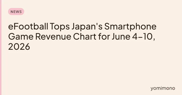 eFootball Tops Japan's Smartphone Game Revenue Chart for June 4-10, 2026