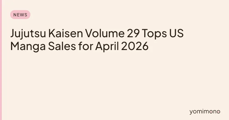 Jujutsu Kaisen Volume 29 Tops US Manga Sales for April 2026