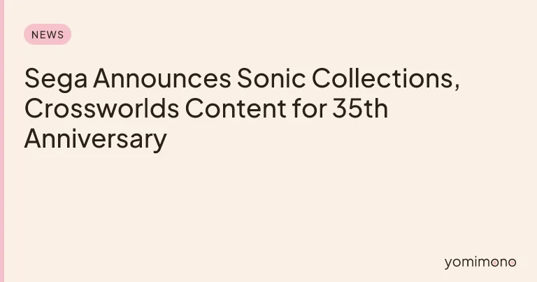 Sega Announces Sonic Collections, Crossworlds Content for 35th Anniversary