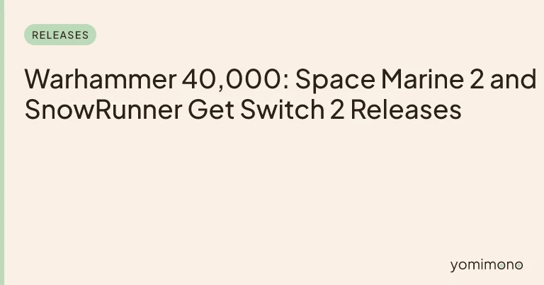 Warhammer 40,000: Space Marine 2 and SnowRunner Get Switch 2 Releases