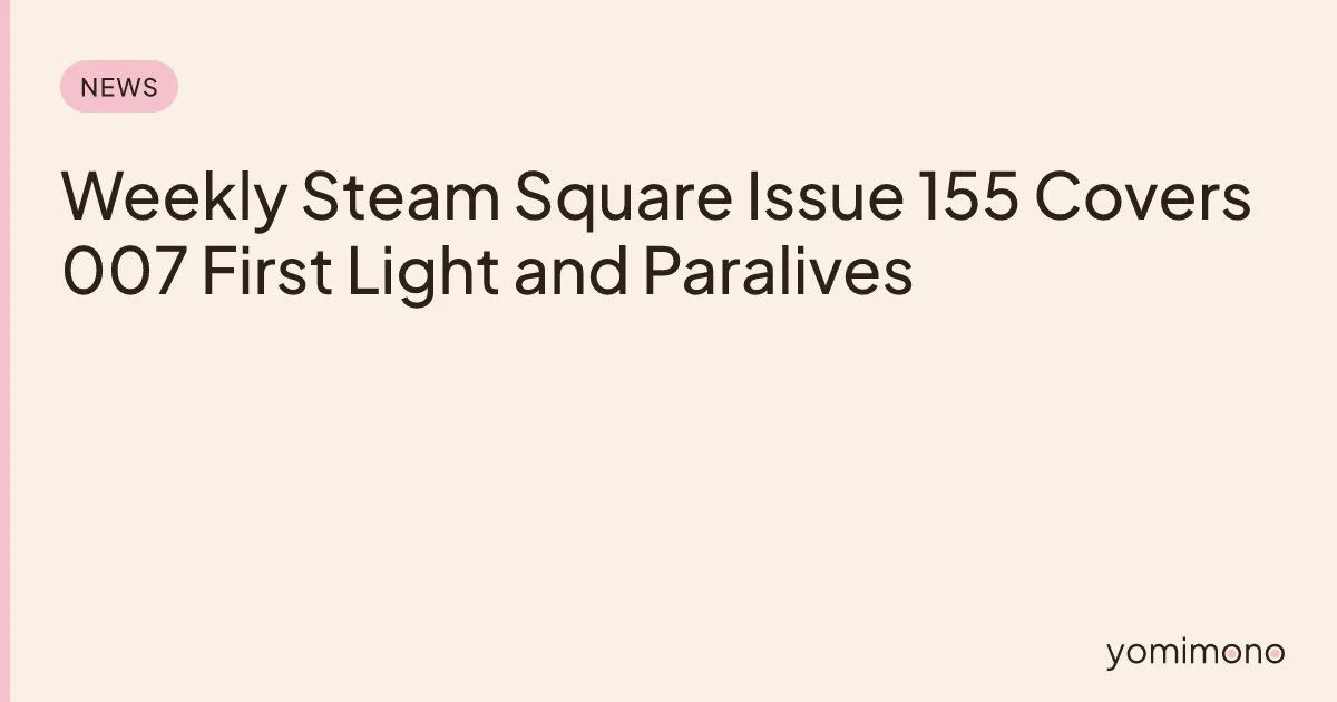 Weekly Steam Square Issue 155 Covers 007 First Light and Paralives