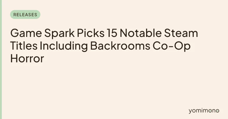 Game Spark Picks 15 Notable Steam Titles Including Backrooms Co-Op Horror