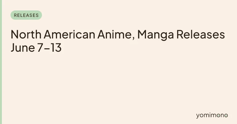 North American Anime, Manga Releases June 7-13