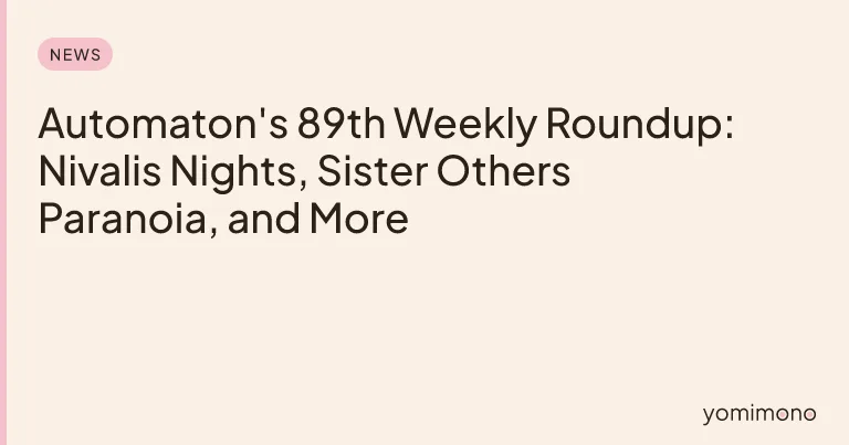 Automaton's 89th Weekly Roundup: Nivalis Nights, Sister Others Paranoia, and More