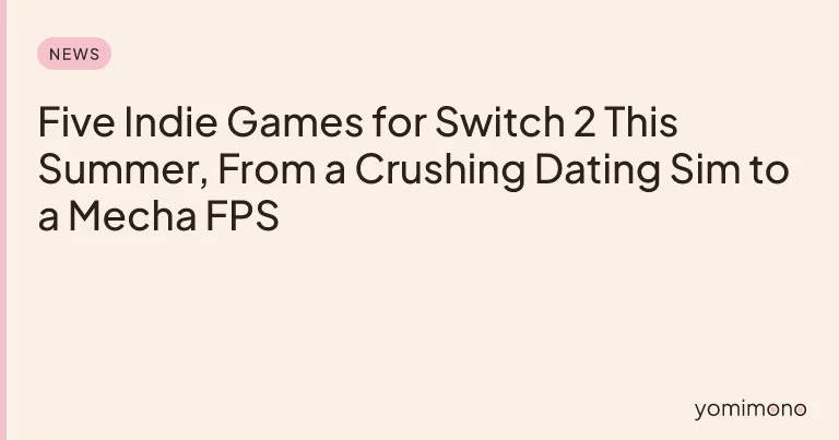 Five Indie Games for Switch 2 This Summer, From a Crushing Dating Sim to a Mecha FPS