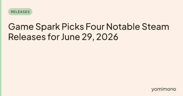 Game Spark Picks Four Notable Steam Releases for June 29, 2026