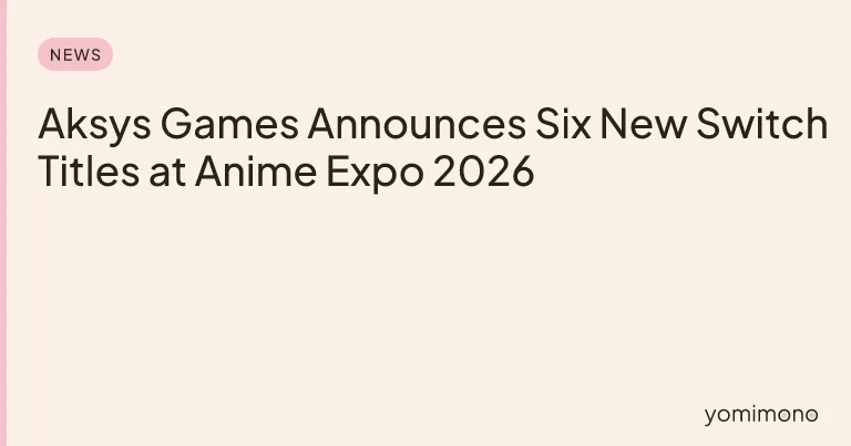Aksys Games Announces Six New Switch Titles at Anime Expo 2026