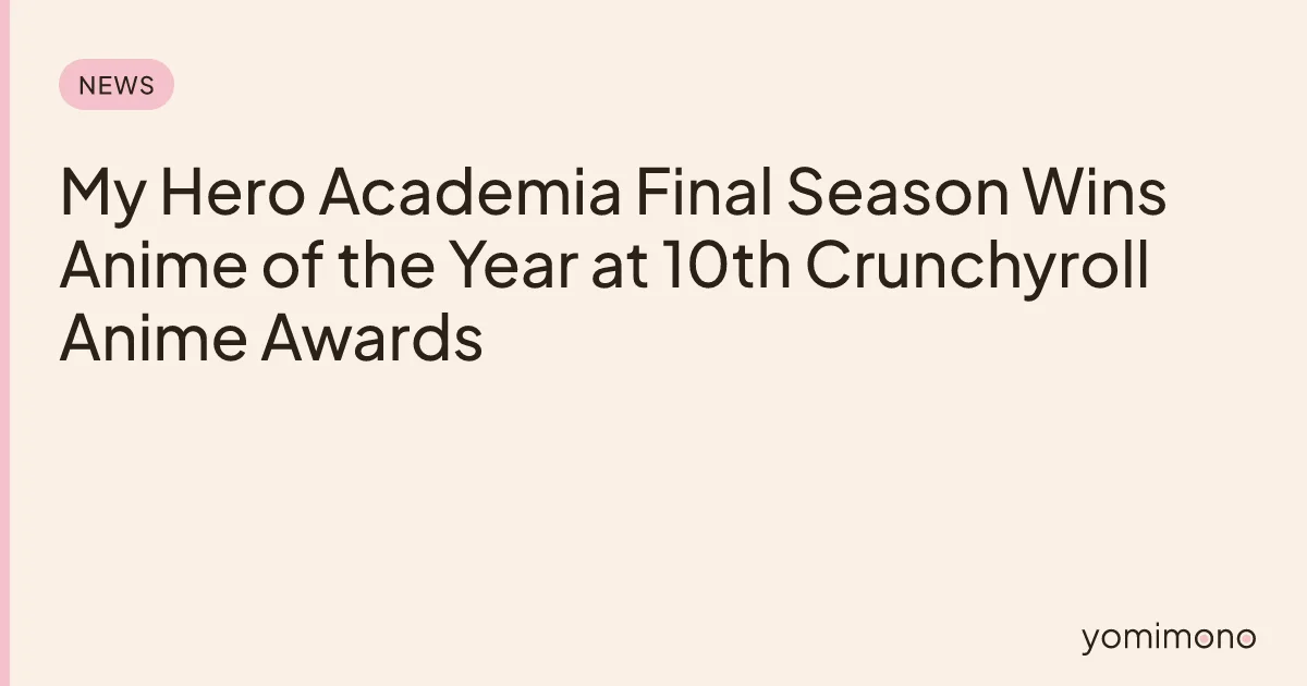 My Hero Academia Final Season Wins Anime of the Year at 10th Crunchyroll Anime Awards