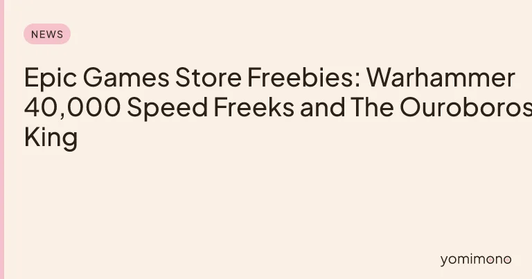 Epic Games Store Freebies: Warhammer 40,000 Speed Freeks and The Ouroboros King