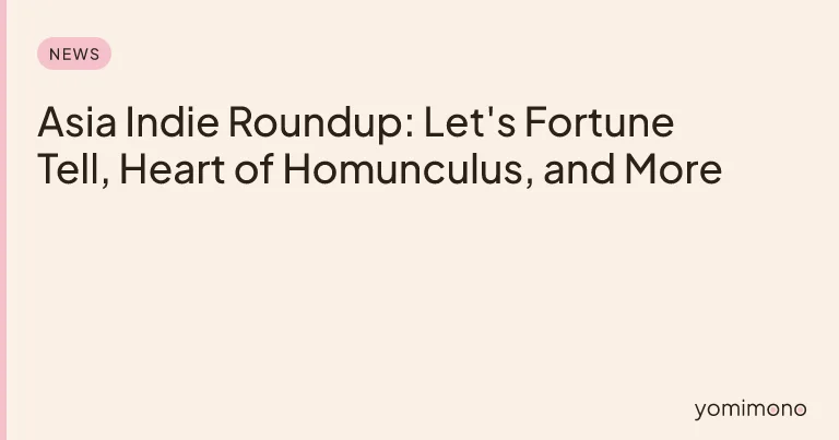 Asia Indie Roundup: Let's Fortune Tell, Heart of Homunculus, and More