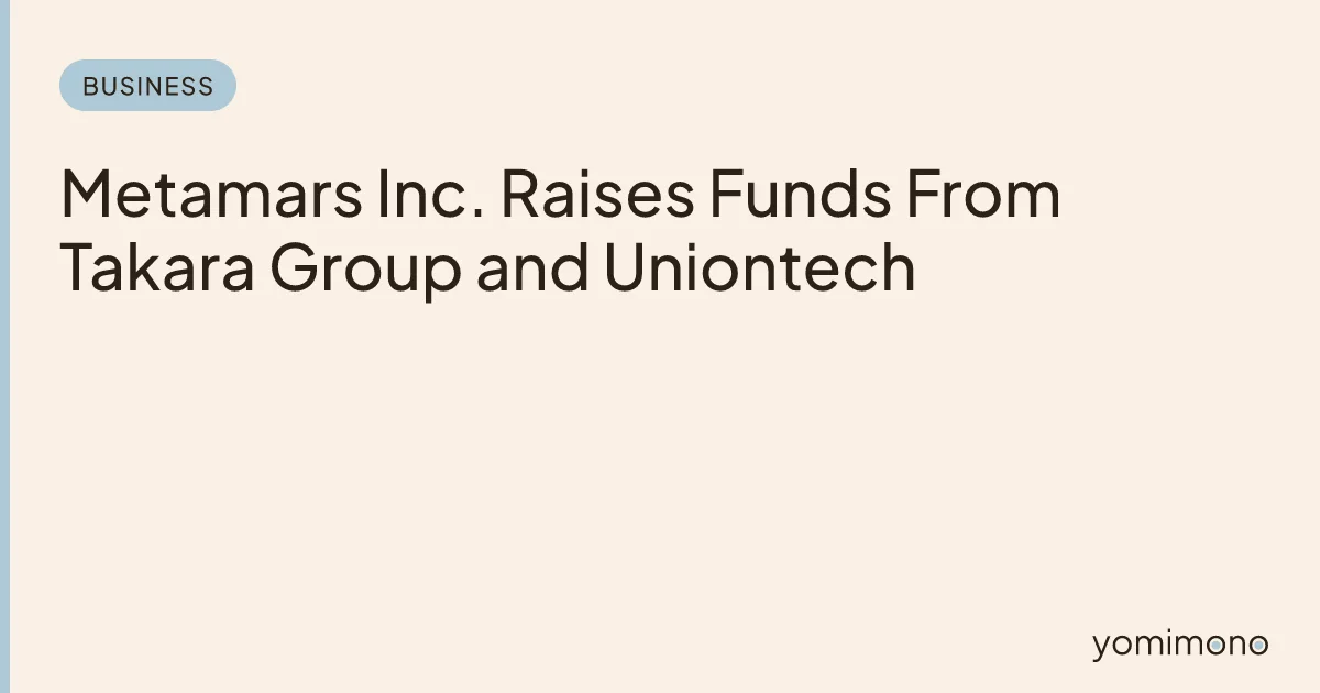 Metamars Inc. Raises Funds From Takara Group and Uniontech