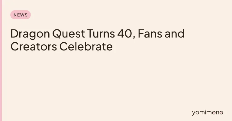 Dragon Quest Turns 40, Fans and Creators Celebrate