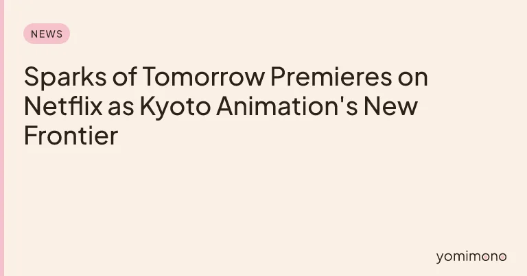 Sparks of Tomorrow Premieres on Netflix as Kyoto Animation's New Frontier