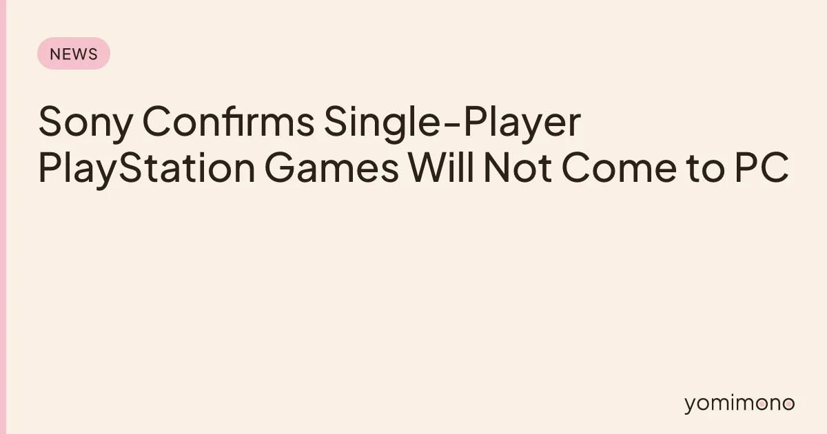 Sony Confirms Single-Player PlayStation Games Will Not Come to PC