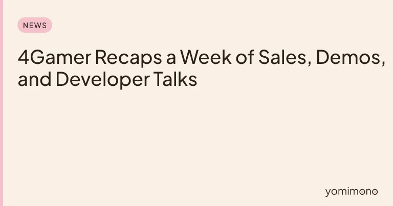 4Gamer Recaps a Week of Sales, Demos, and Developer Talks