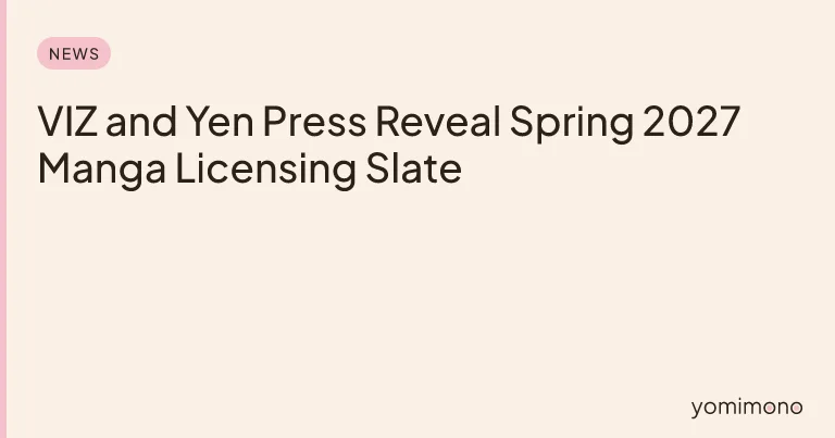 VIZ and Yen Press Reveal Spring 2027 Manga Licensing Slate