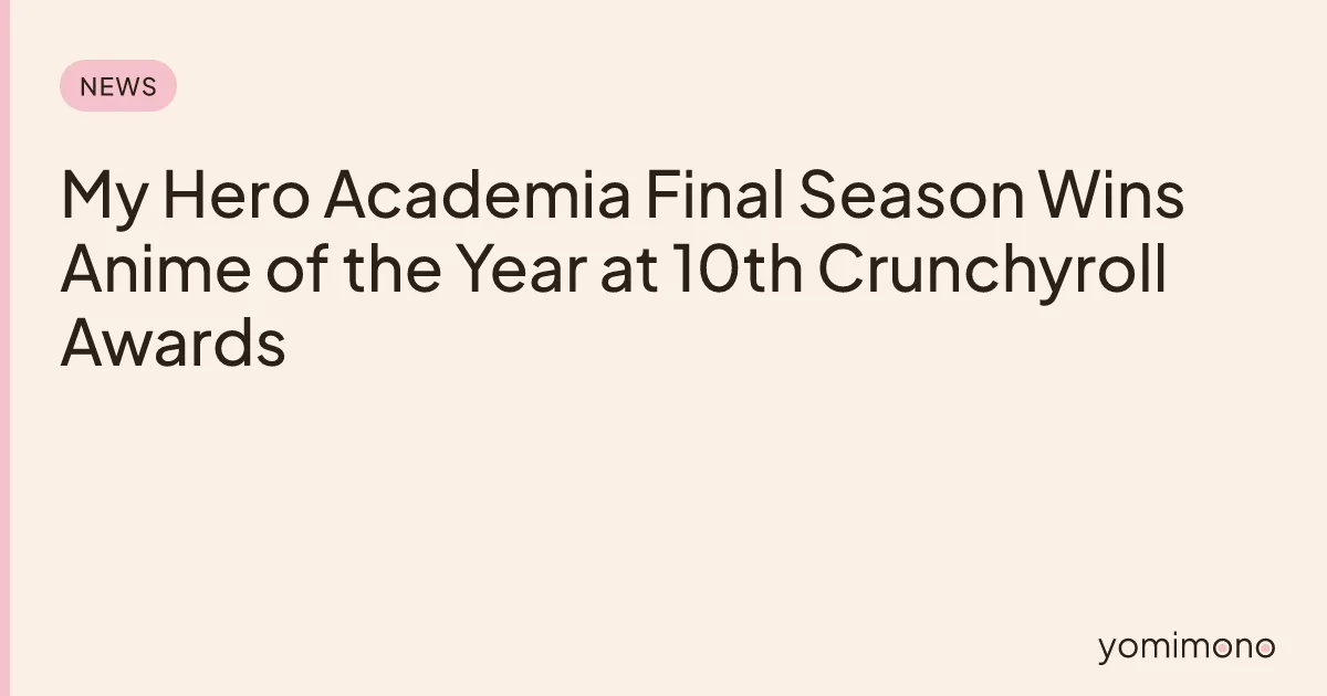 My Hero Academia Final Season Wins Anime of the Year at 10th Crunchyroll Awards