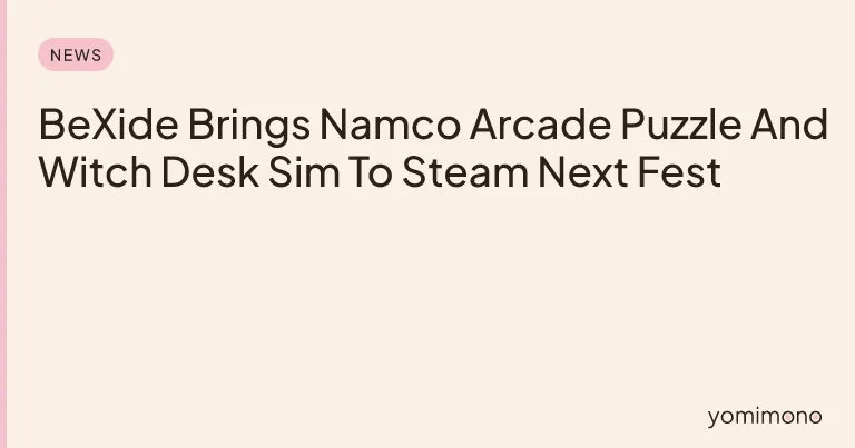 BeXide Brings Namco Arcade Puzzle And Witch Desk Sim To Steam Next Fest