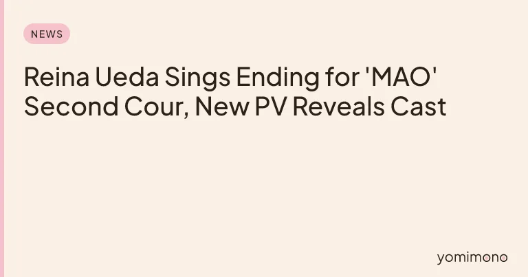 Reina Ueda Sings Ending for 'MAO' Second Cour, New PV Reveals Cast