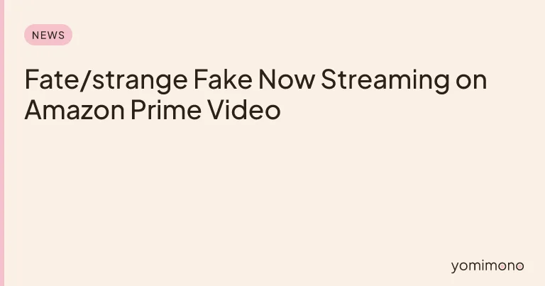 Fate/strange Fake Now Streaming on Amazon Prime Video