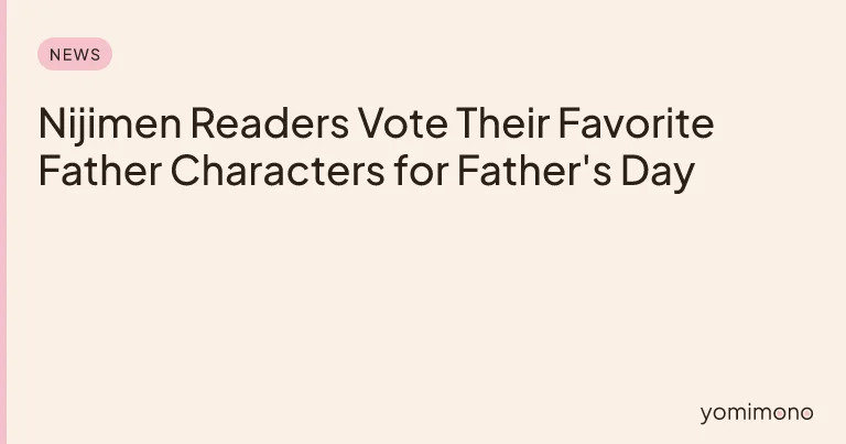 Nijimen Readers Vote Their Favorite Father Characters for Father's Day