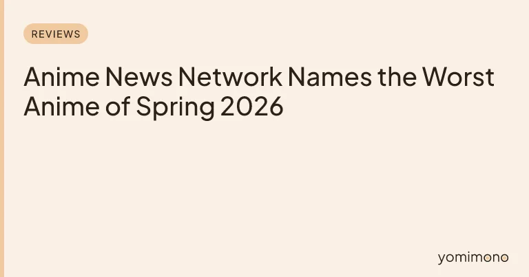 Anime News Network Names the Worst Anime of Spring 2026