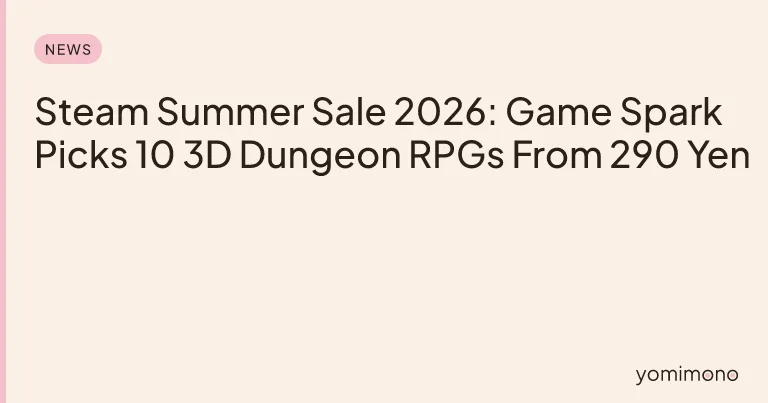 Steam Summer Sale 2026: Game Spark Picks 10 3D Dungeon RPGs From 290 Yen