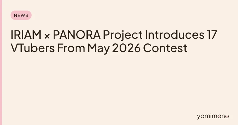 IRIAM × PANORA Project Introduces 17 VTubers From May 2026 Contest