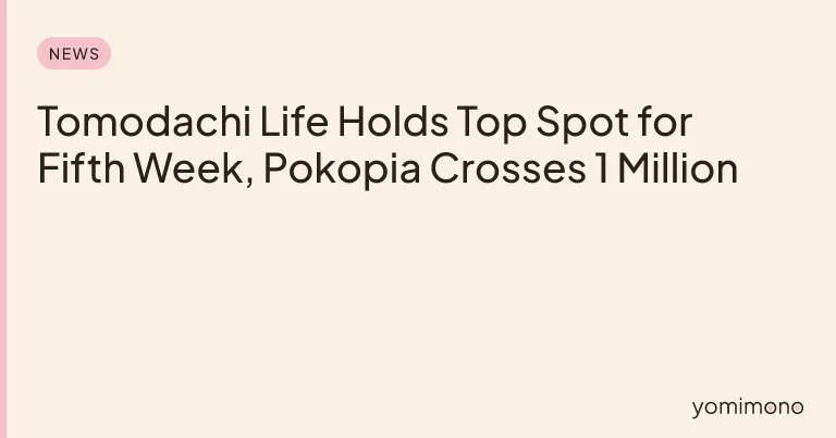 Tomodachi Life Holds Top Spot for Fifth Week, Pokopia Crosses 1 Million