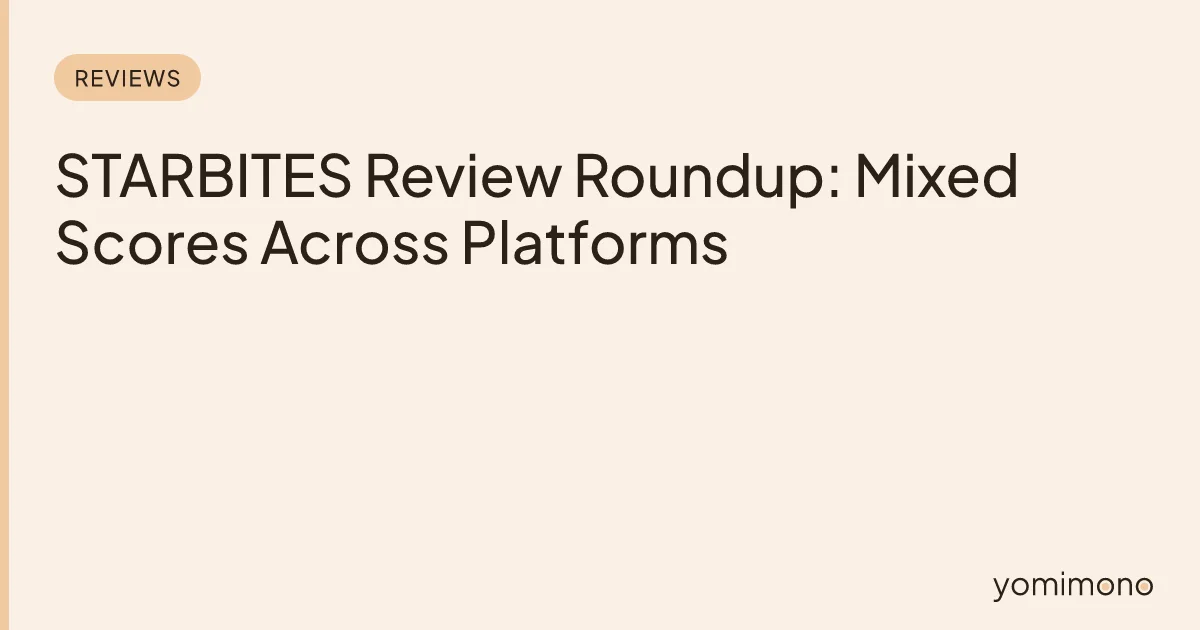 STARBITES Review Roundup: Mixed Scores Across Platforms
