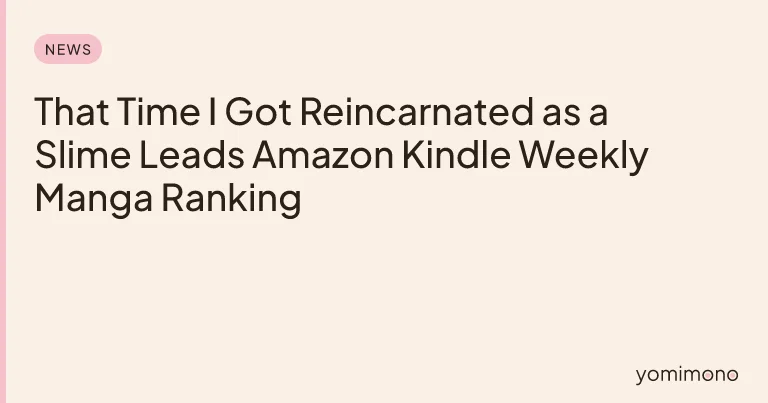That Time I Got Reincarnated as a Slime Leads Amazon Kindle Weekly Manga Ranking
