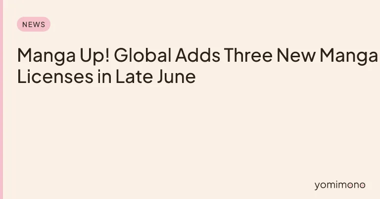 Manga Up! Global Adds Three New Manga Licenses in Late June