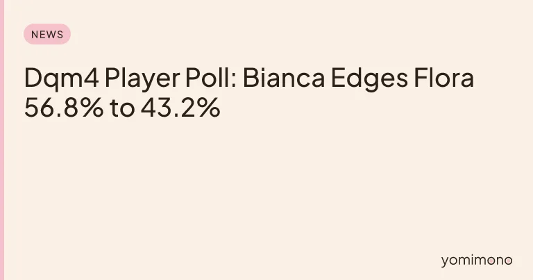Dqm4 Player Poll: Bianca Edges Flora 56.8% to 43.2%