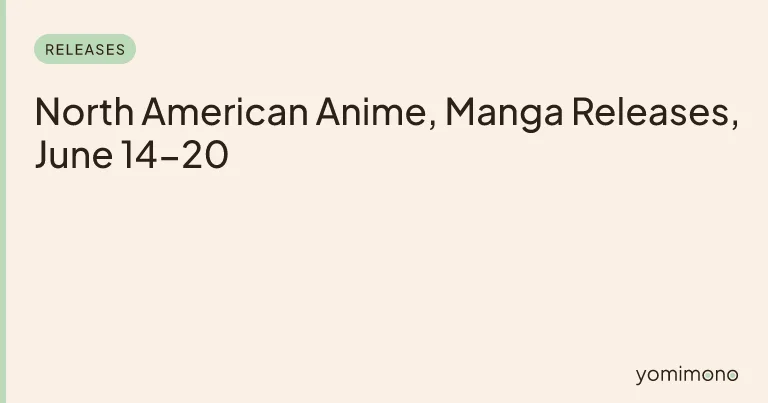 North American Anime, Manga Releases, June 14-20