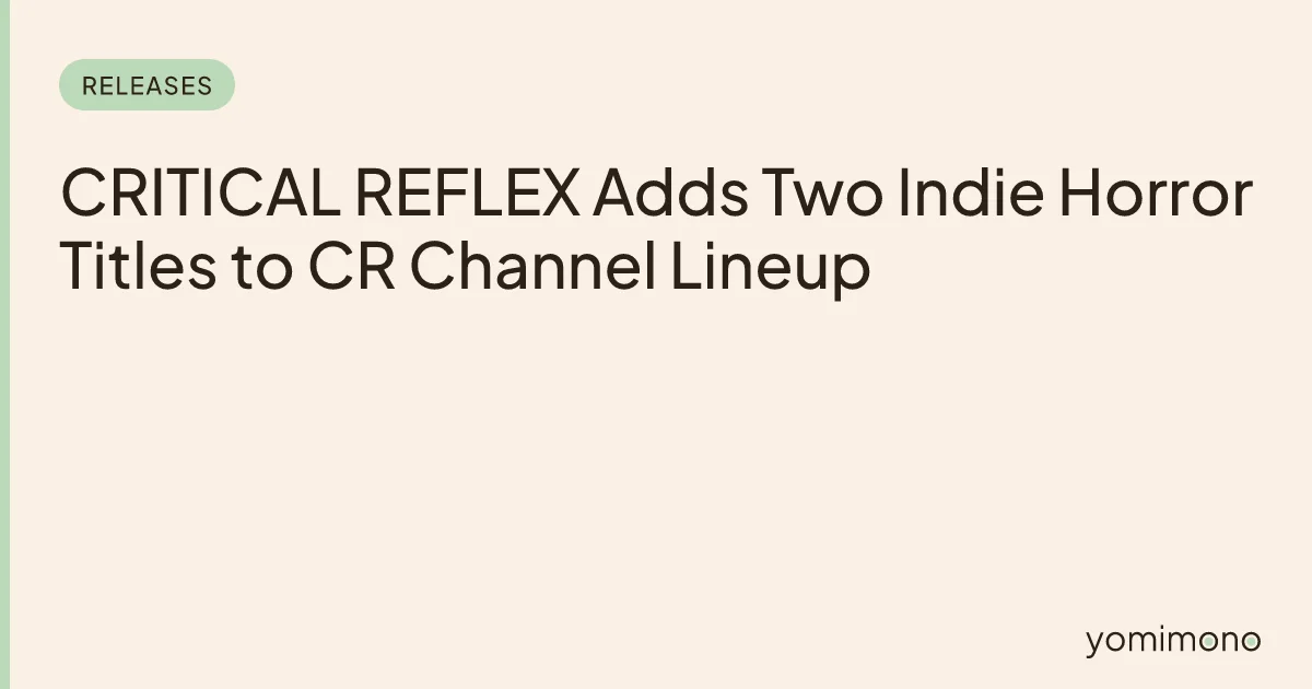 CRITICAL REFLEX Adds Two Indie Horror Titles to CR Channel Lineup