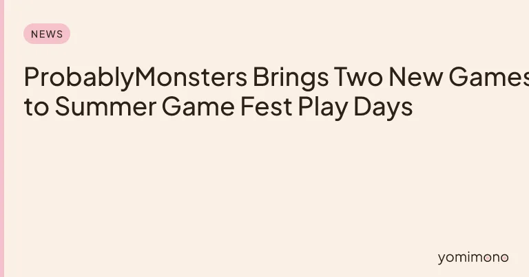ProbablyMonsters Brings Two New Games to Summer Game Fest Play Days