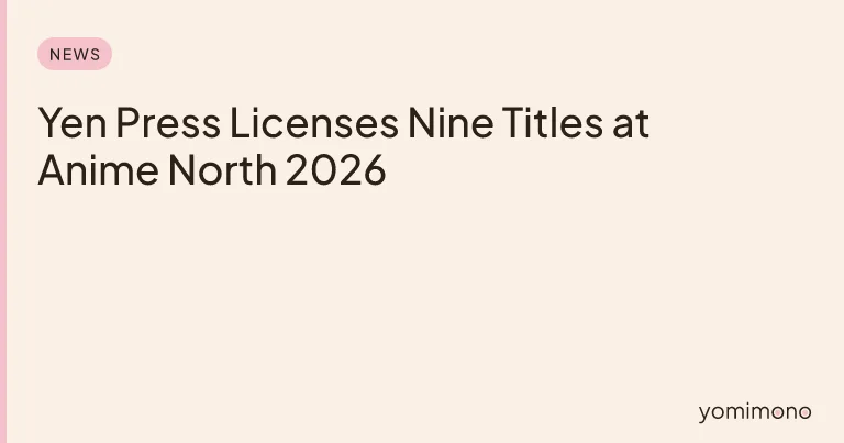 Yen Press Licenses Nine Titles at Anime North 2026
