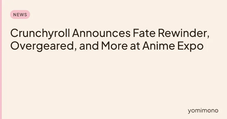 Crunchyroll Announces Fate Rewinder, Overgeared, and More at Anime Expo
