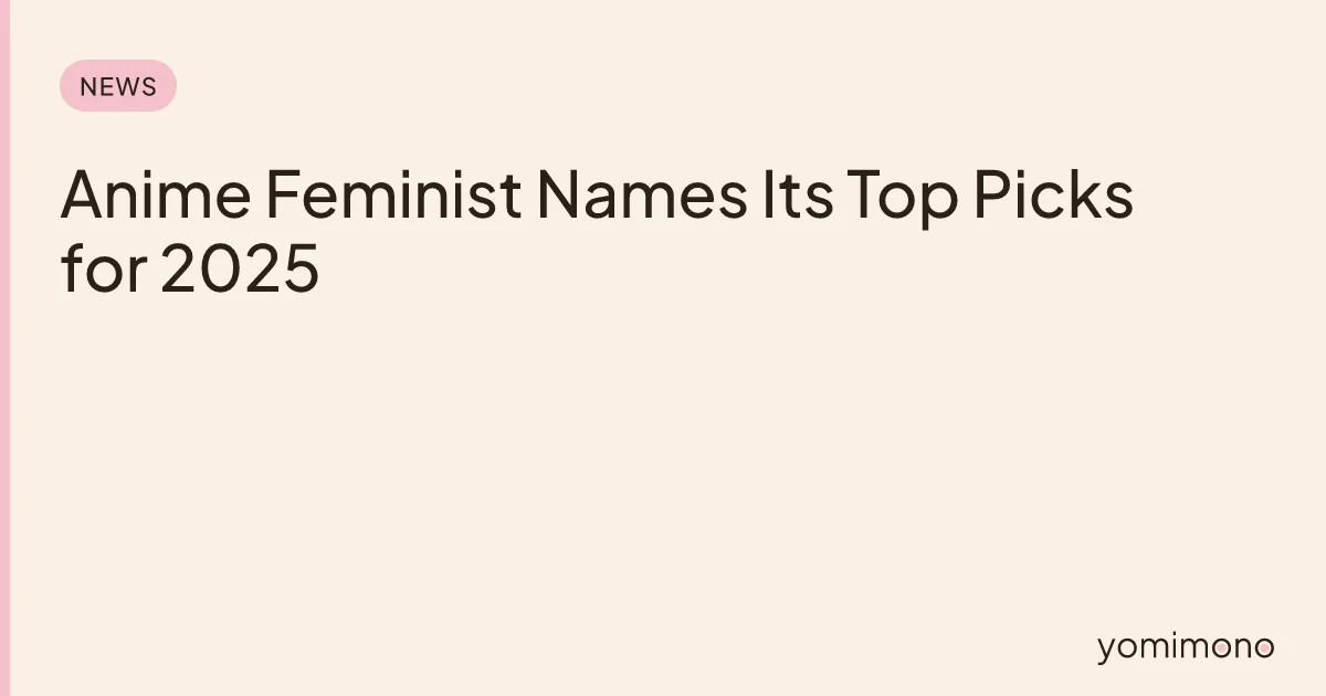 Anime Feminist Names Its Top Picks for 2025