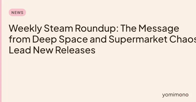 Weekly Steam Roundup: The Message from Deep Space and Supermarket Chaos Lead New Releases
