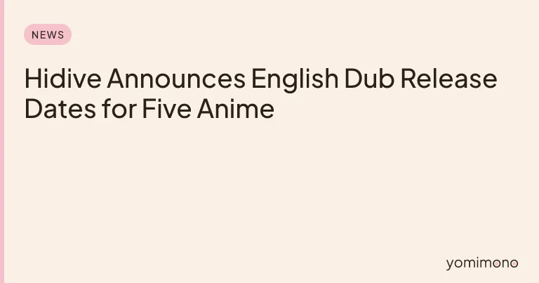 Hidive Announces English Dub Release Dates for Five Anime