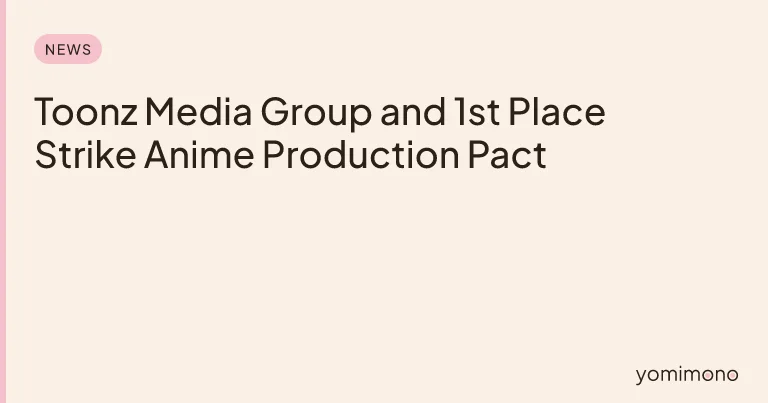 Toonz Media Group and 1st Place Strike Anime Production Pact